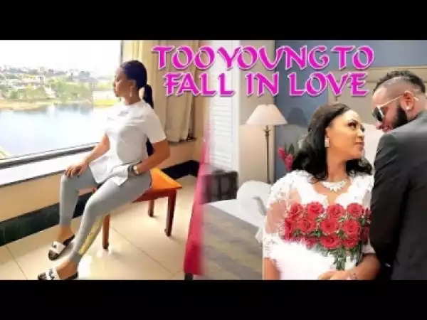 Video: Never Too Young To Fall In Love 1- Latest Intriguing 2018 Nollywoood Movies
